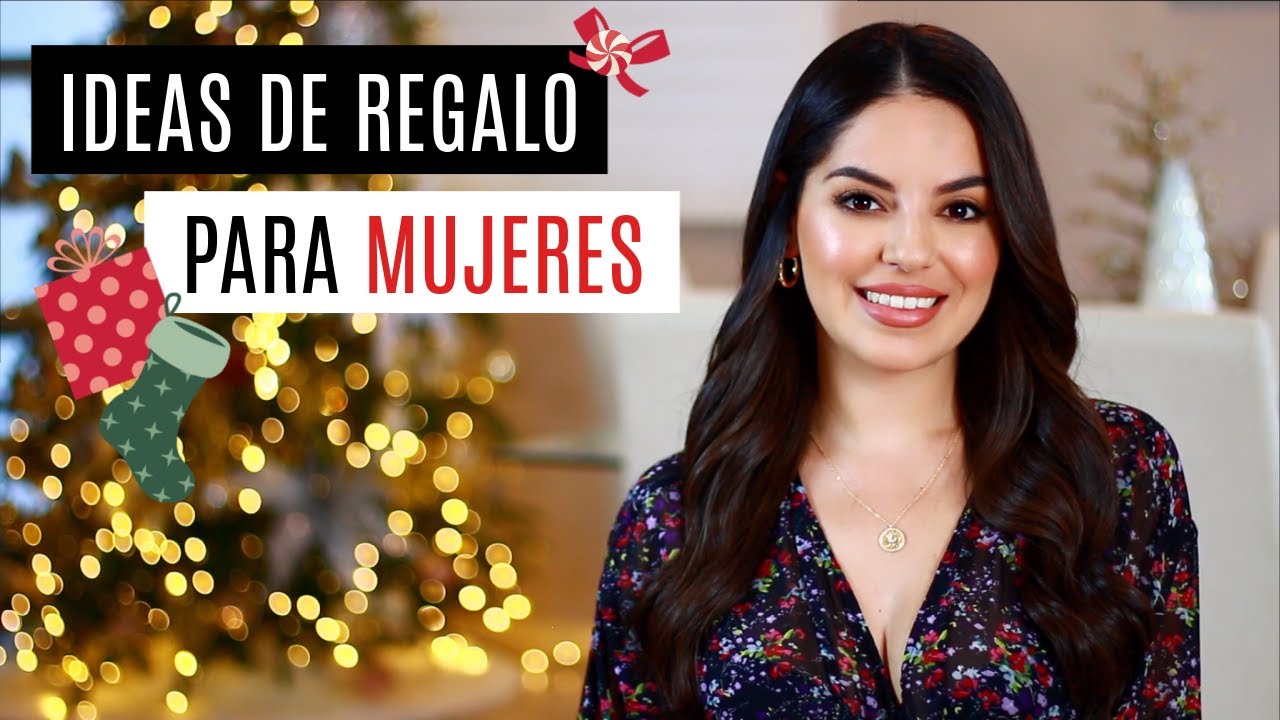 IDEAS DE REGALO PARA MUJERES | Women's Gift Guide
