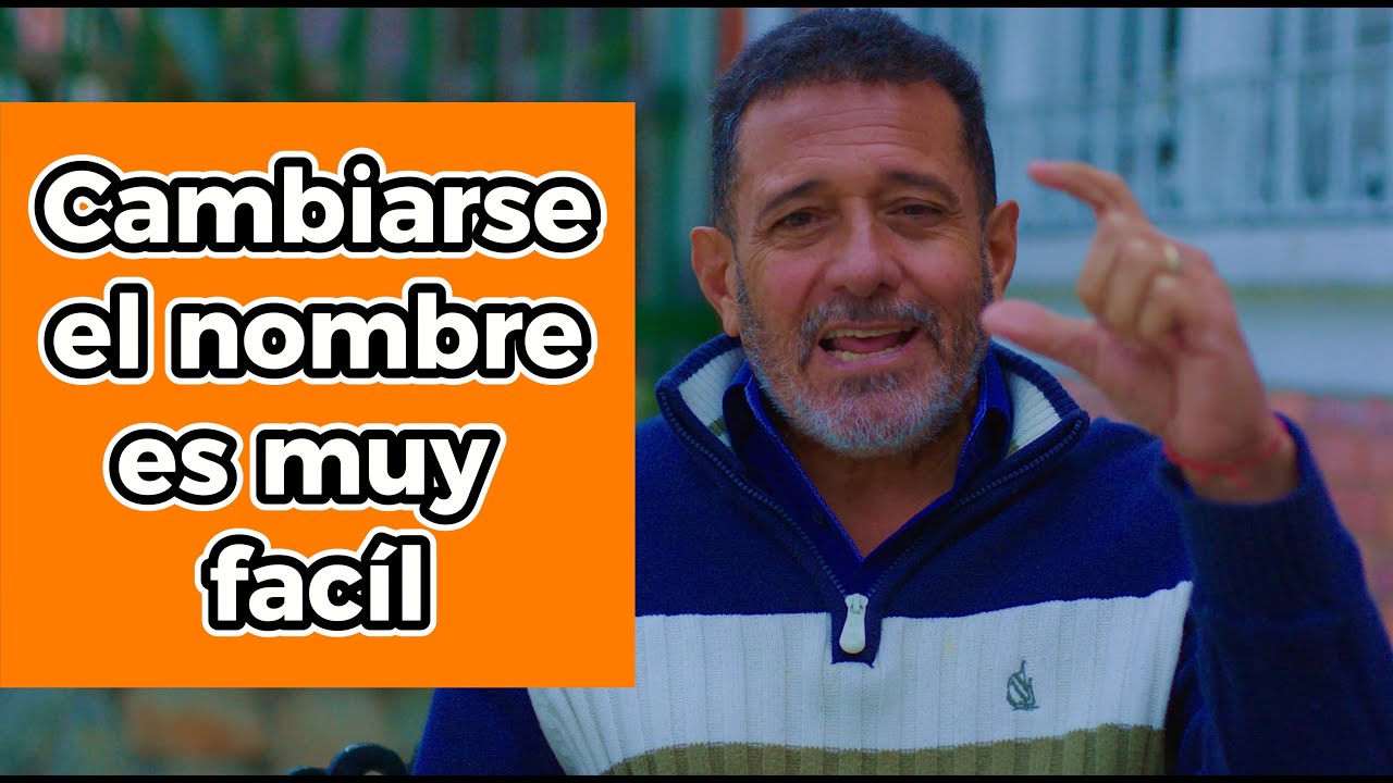 Cambiarse el nombre?, Todo lo que debe saber para hacerlo