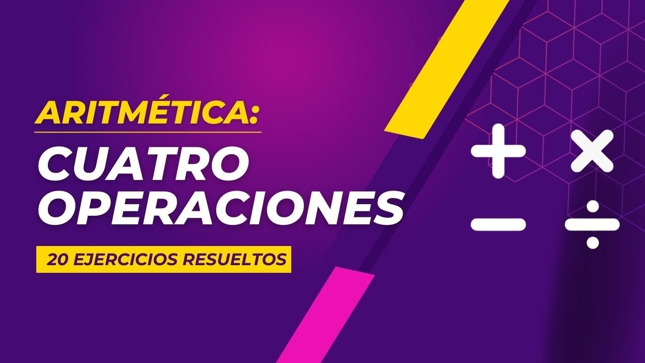 Cuatro Operaciones | 20 Ejercicios Resueltos | Nivel Preuniversitario