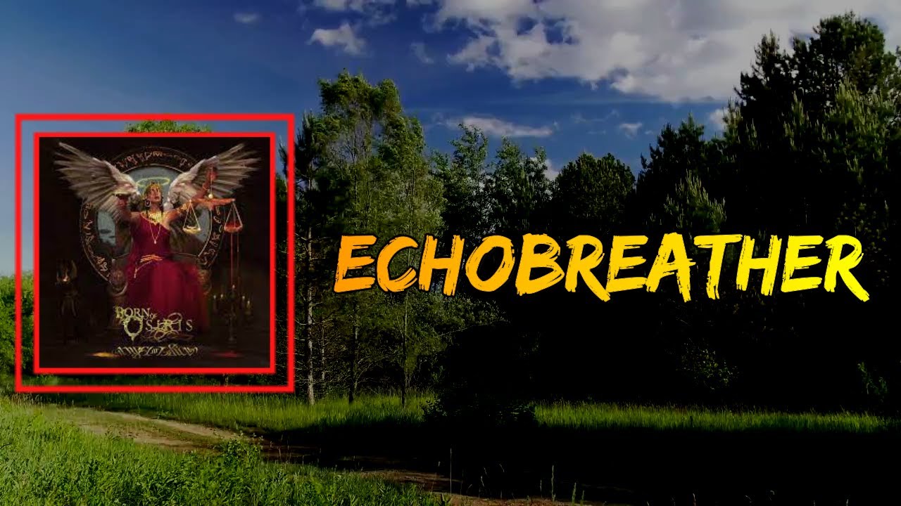 Born Of Osiris - Echobreather (Lyrics)