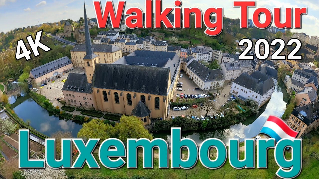 4K 2022 🇱🇺 Luxembourg Walking Tour Spring Historic Town Cathedral Churches Palace Panoramic views