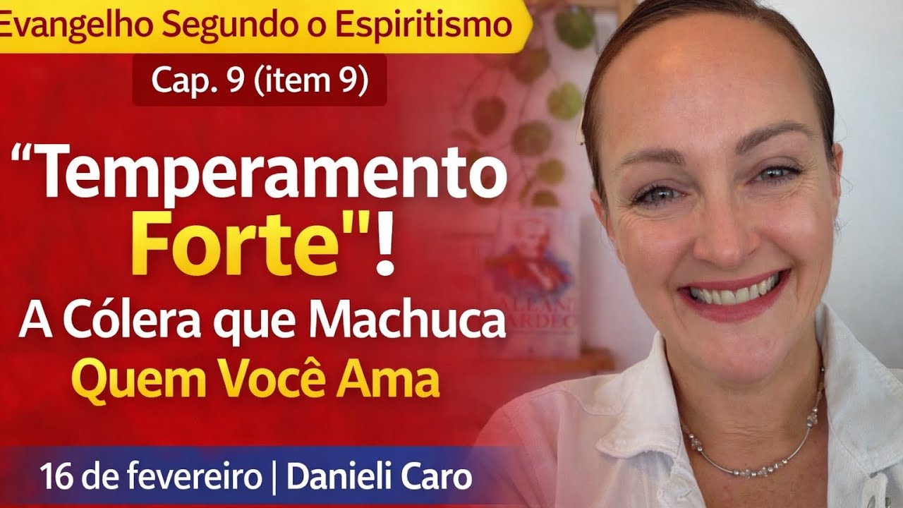 “Temperamento Forte” ou Armadura? A Cólera que Machuca Quem Você Ama | Cap. 9 (Item 9) Danieli Caro