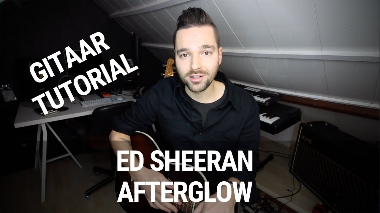 Makkelijk gitaarliedje voor beginners: Ed Sheeran - Afterglow (met gitaarakkoorden)