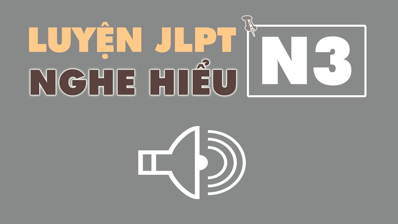 #1 Luyện nghe hiểu JLPT N3 || 日本語能力試験 N3 聴解練習 || nghĩa samurai chan