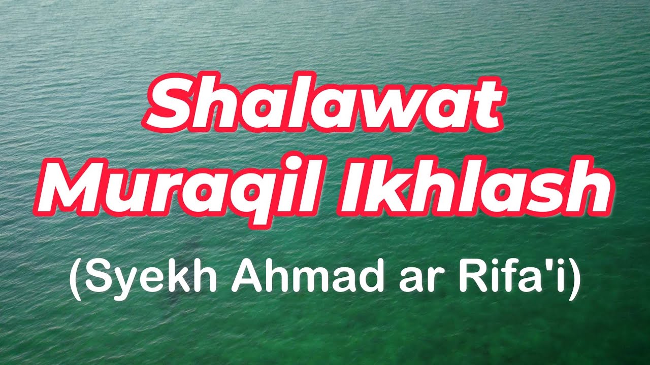 Shalawat Muraqil Ikhlash Agar Hajat dan Cita Cita Dikabulkan | Syekh Ahmad ar Rifa'i