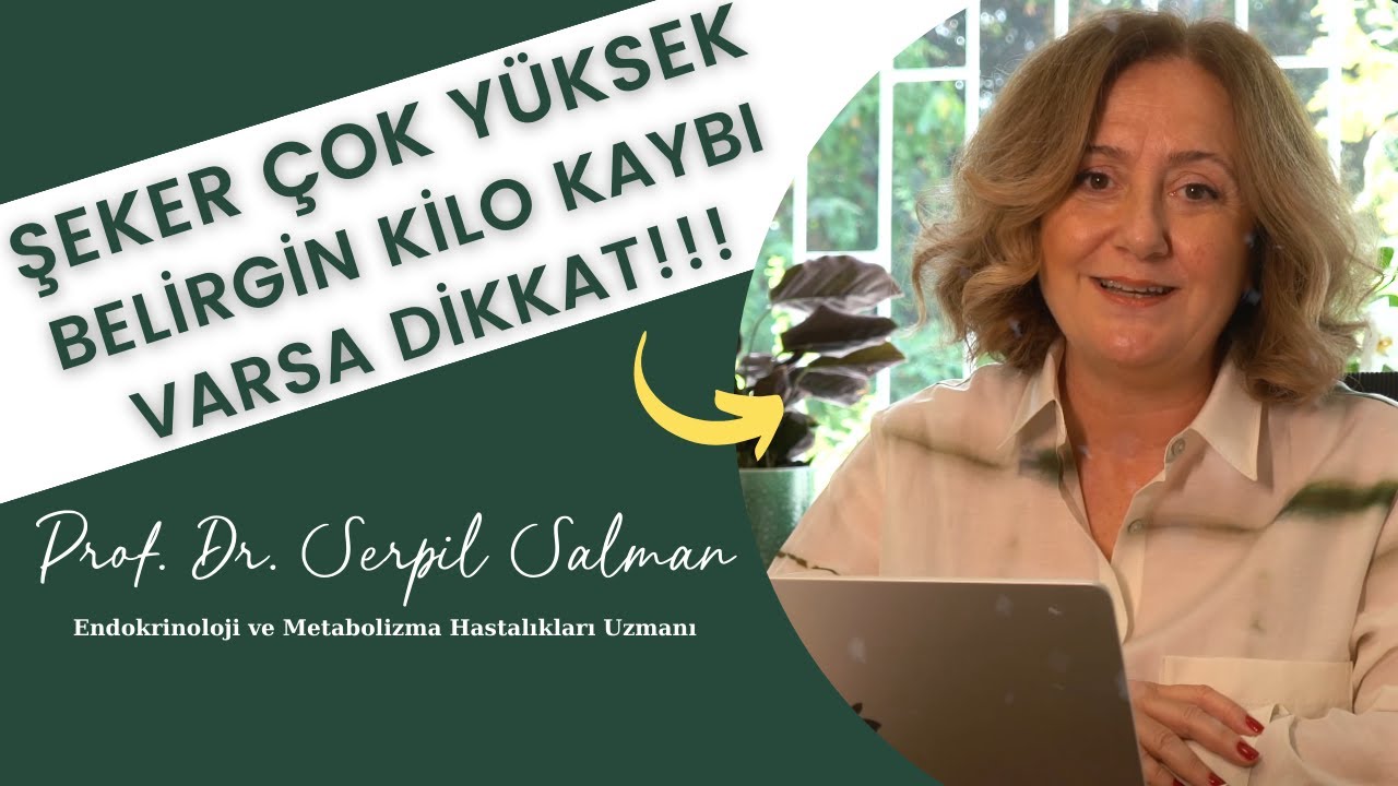 ŞEKER &Ccedil;OK Y&Uuml;KSEK, BELİRGİN KİLO KAYBI VARSA DİKKAT!!!