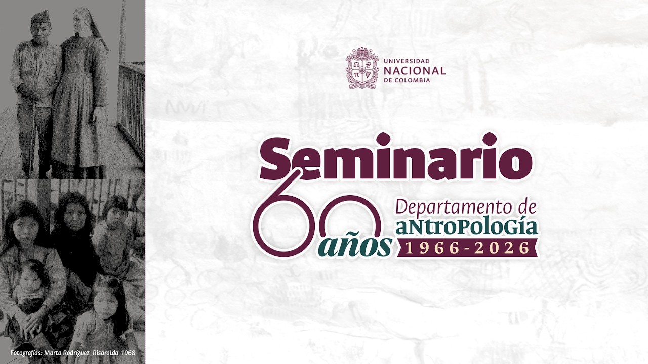 Seminario 60 años del Departamento de Antropología - Antropología, conflicto y Violencia