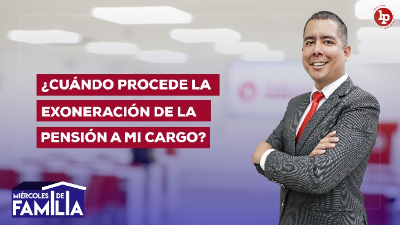 ¿Cuándo procede la exoneración de la pensión a mi cargo? | ¡Consultas gratis!