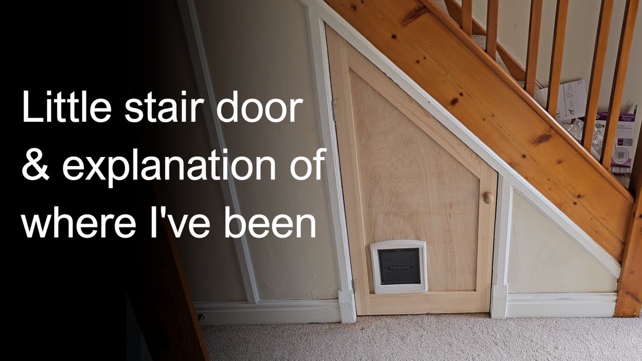 Making a little under stair door & an explanation of where I've been