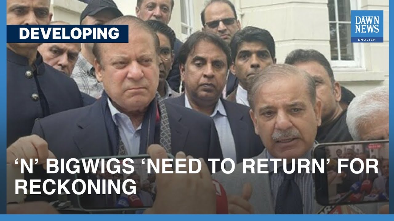 PML-N&rsquo;s Top Leadership In London &lsquo;Needs To Return&rsquo; To Pakistan For Reckoning | Dawn News English