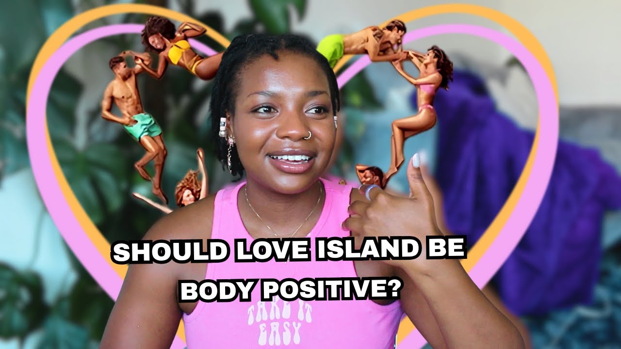 Should Love Island be Body Positive??  Scola Dondo