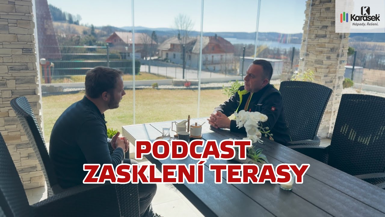 PODCAST o bezrámovém zasklení terasy - Karásek