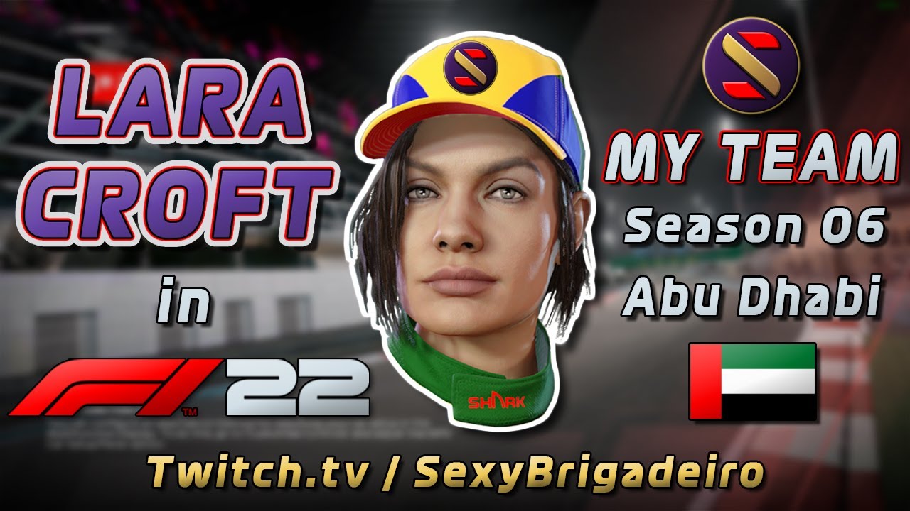 LARA CROFT in F1 22 / My Team / S06R16: Abu Dhabi - SEASON FINALE [ENG/POR-BR] 🏎🏁🏆