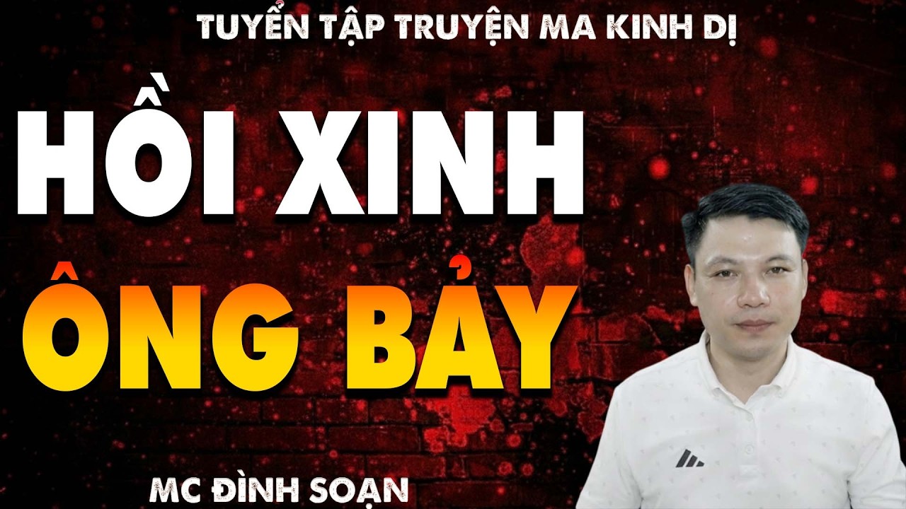 TRUYỆN MA: HỒI XINH ÔNG BẢY l CHUYỆN MA LÀNG QUÊ - MC ĐÌNH SOẠN