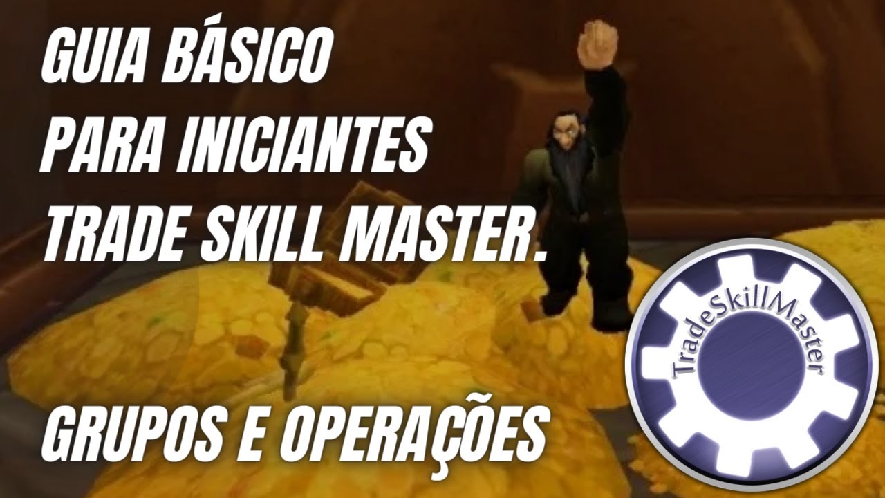 Guia B&aacute;sico Para Iniciantes Trade Skill Master (TSM) - Grupos e Opera&ccedil;&otilde;es - World Of Warcraft.