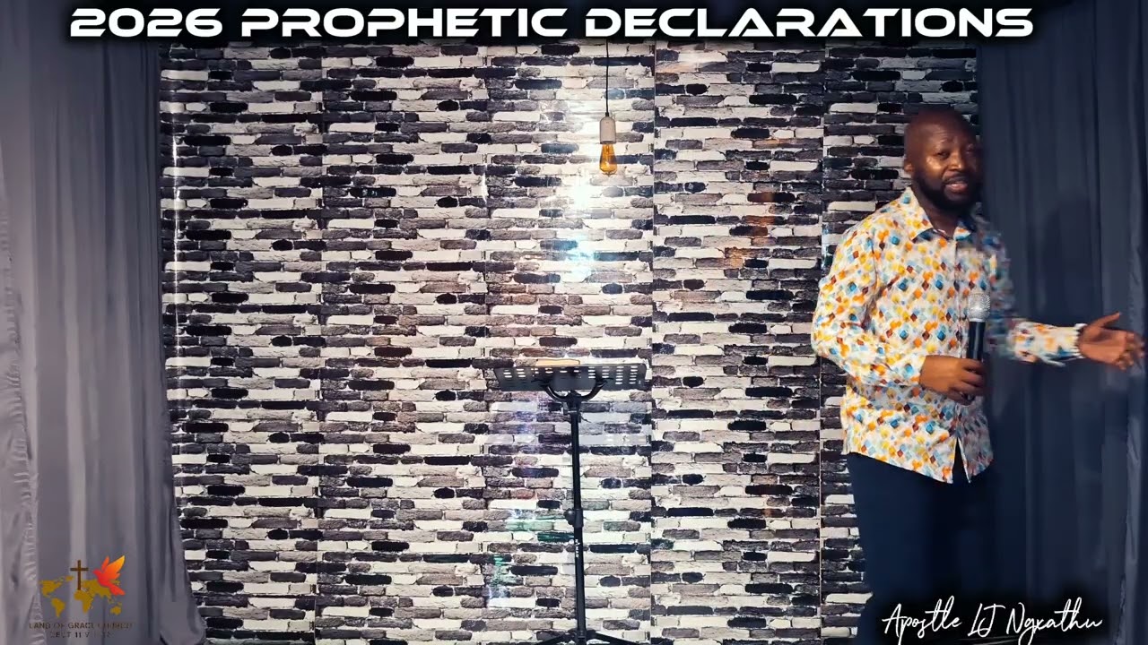 2026 Prophetic Declarations | Apostle LJ Ngxathu | Land Of Grace Church | 