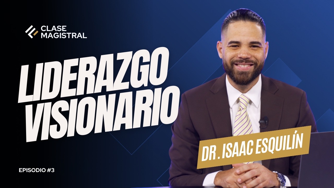 Liderazgo Visionario | Dr. Isaac Esquilín Podcast