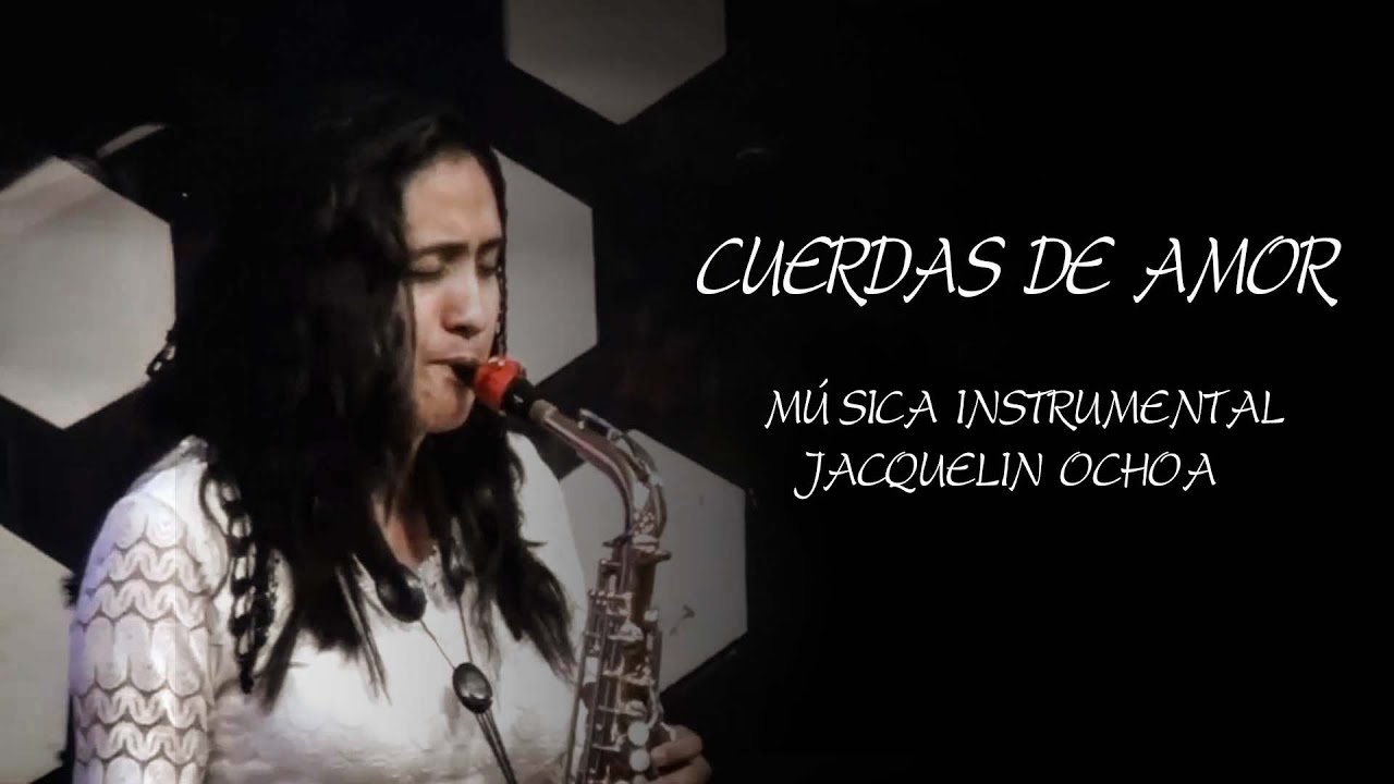 Julio Melgar - Tus Cuerdas De Amor - Música Cristiana Instrumental Saxofón |  Jacquelin Ochoa