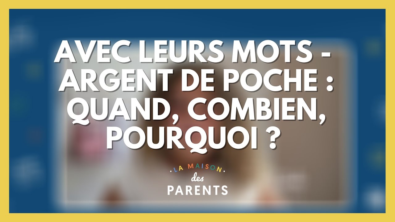 Argent de poche : avec leurs mots - La Maison des parents #LMDP