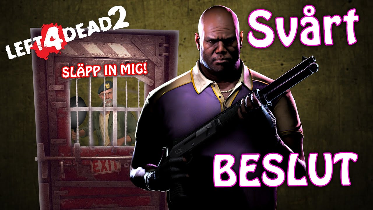 Det Var Ett Svårt Beslut | Left 4 Dead 2