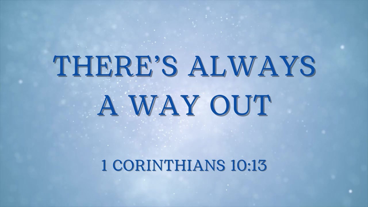 There's Always A Way Out - 1 Corinthians 10:13 (MWE)