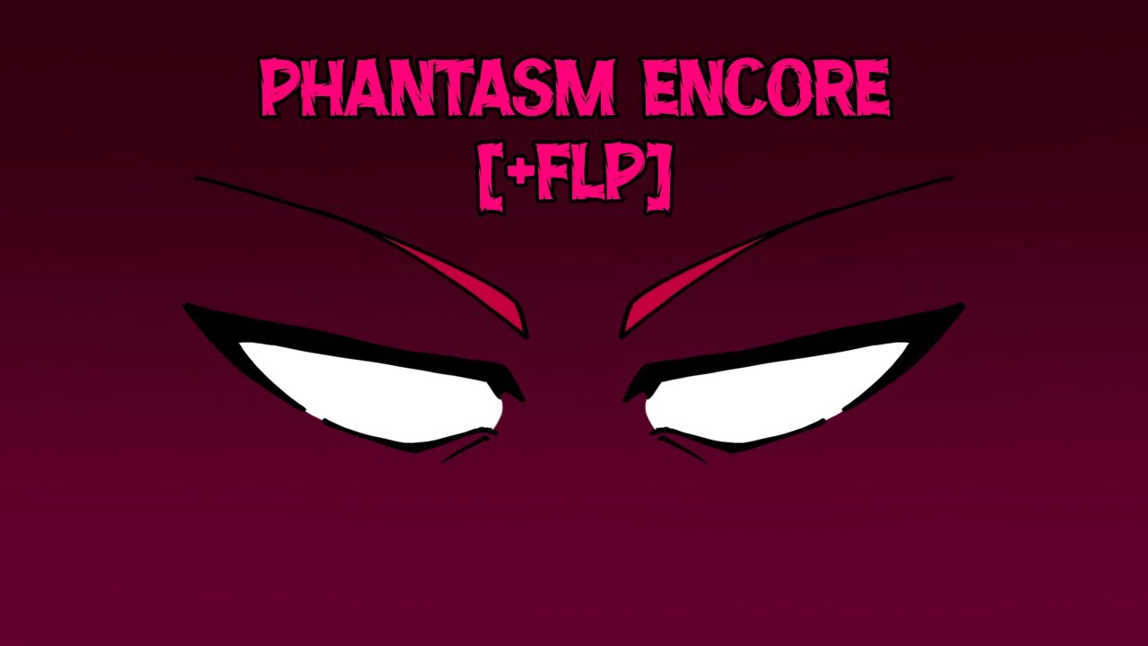 [+FLP] Phantasm Encore but Kya and FleetKya sing it