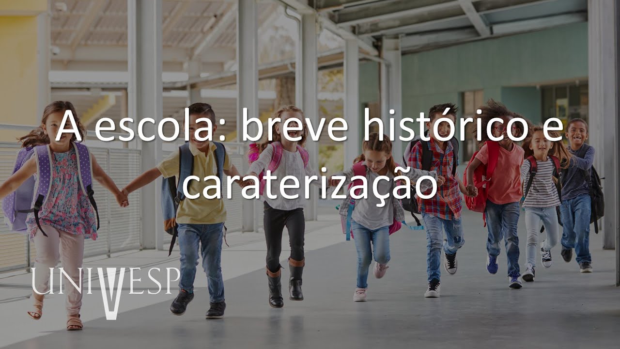 Escola e Cultura - A escola: breve histórico e caraterização
