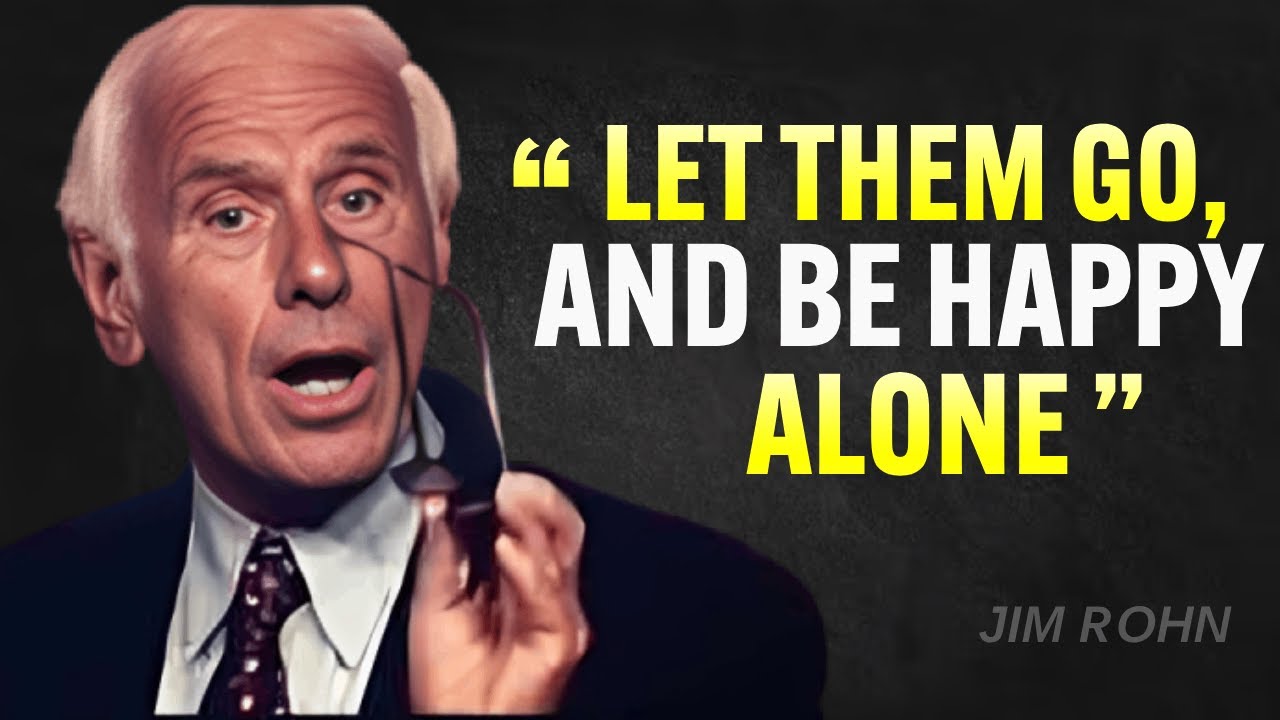 Let Go And Learn To Be Happy Alone - Jim Rohn Motivation