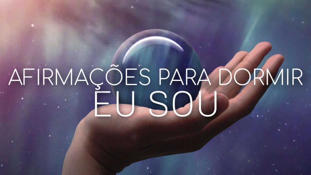 AFIRMAÇÕES POSITIVAS: EU SOU (PARA OUVIR DORMINDO)