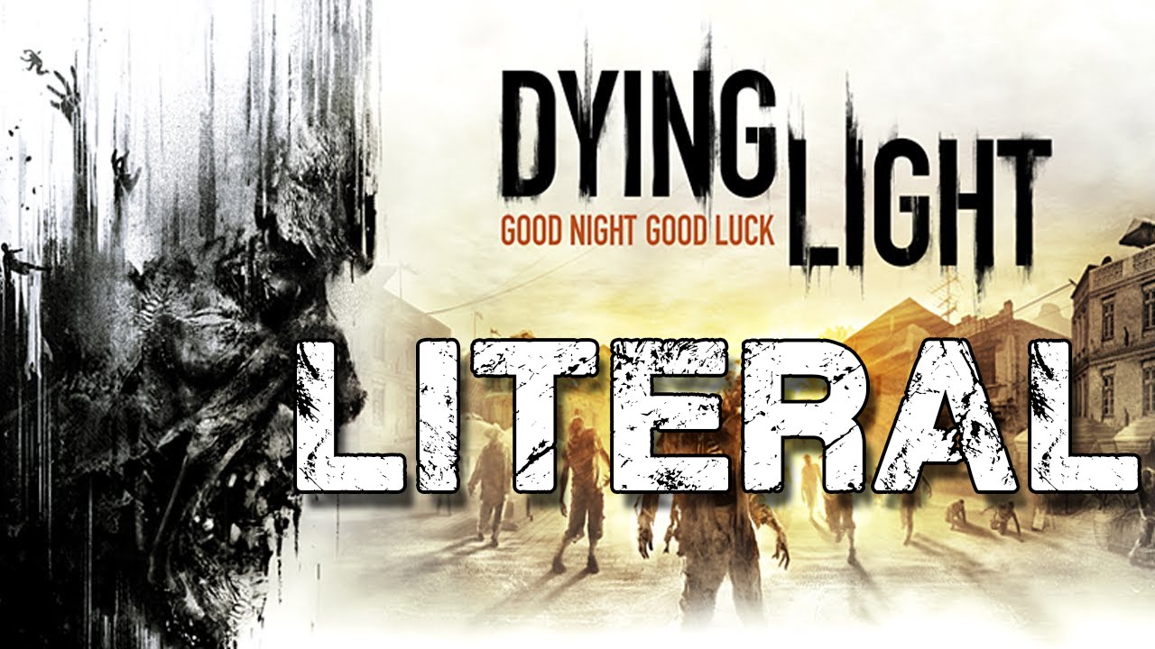 Dying Light - LITERAL Gaybol