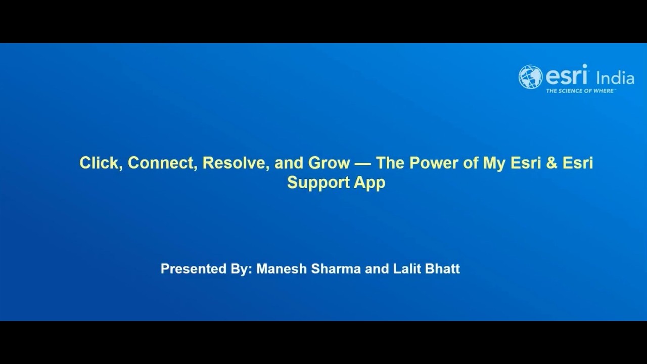 Click, Connect, Resolve, and Grow — The Power of My Esri & Esri Support App