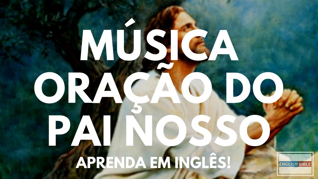 Música oração do Pai nosso em inglês - Aprenda inglês pela bíblia!