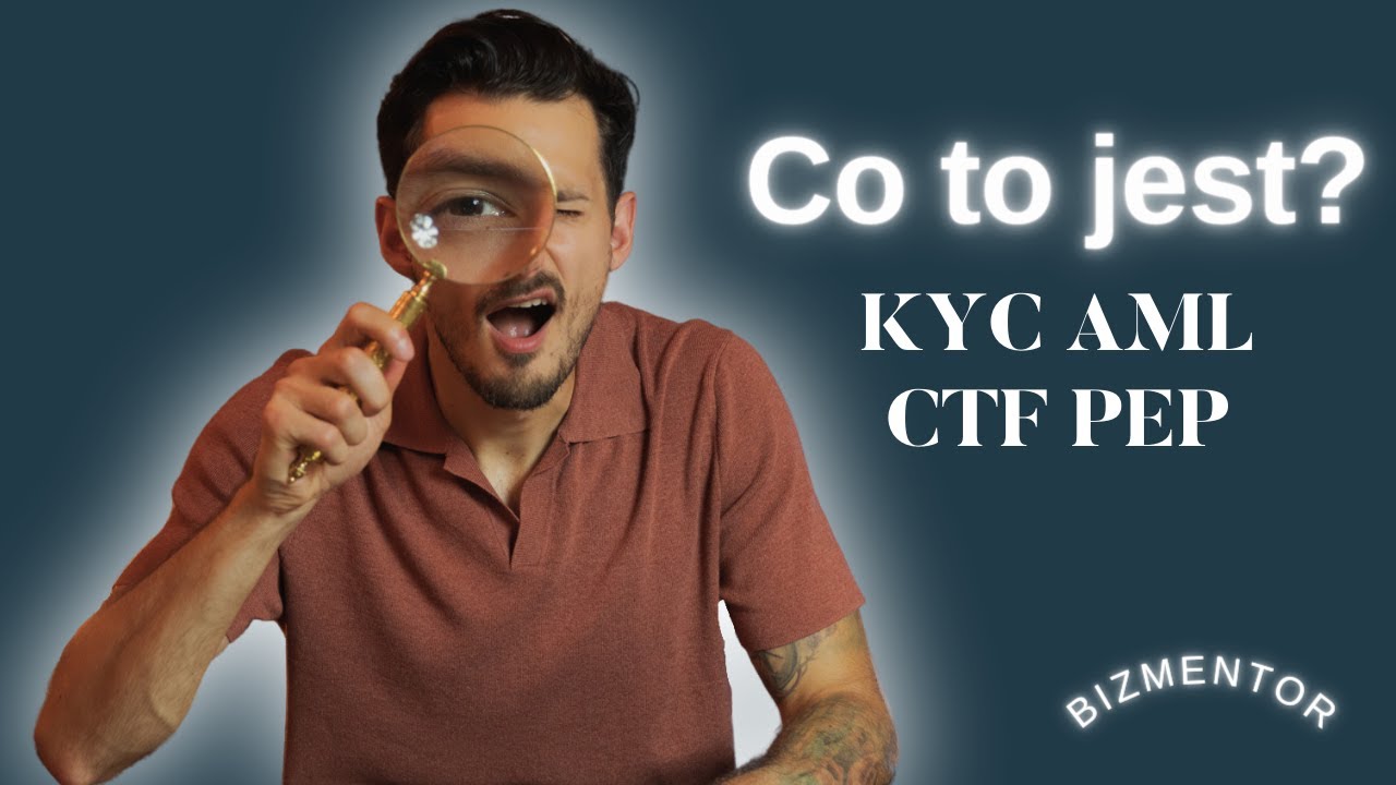 KYC AML CTF PEP co to? Czyli Compliance w świecie dużych finans&oacute;w | BizMentor