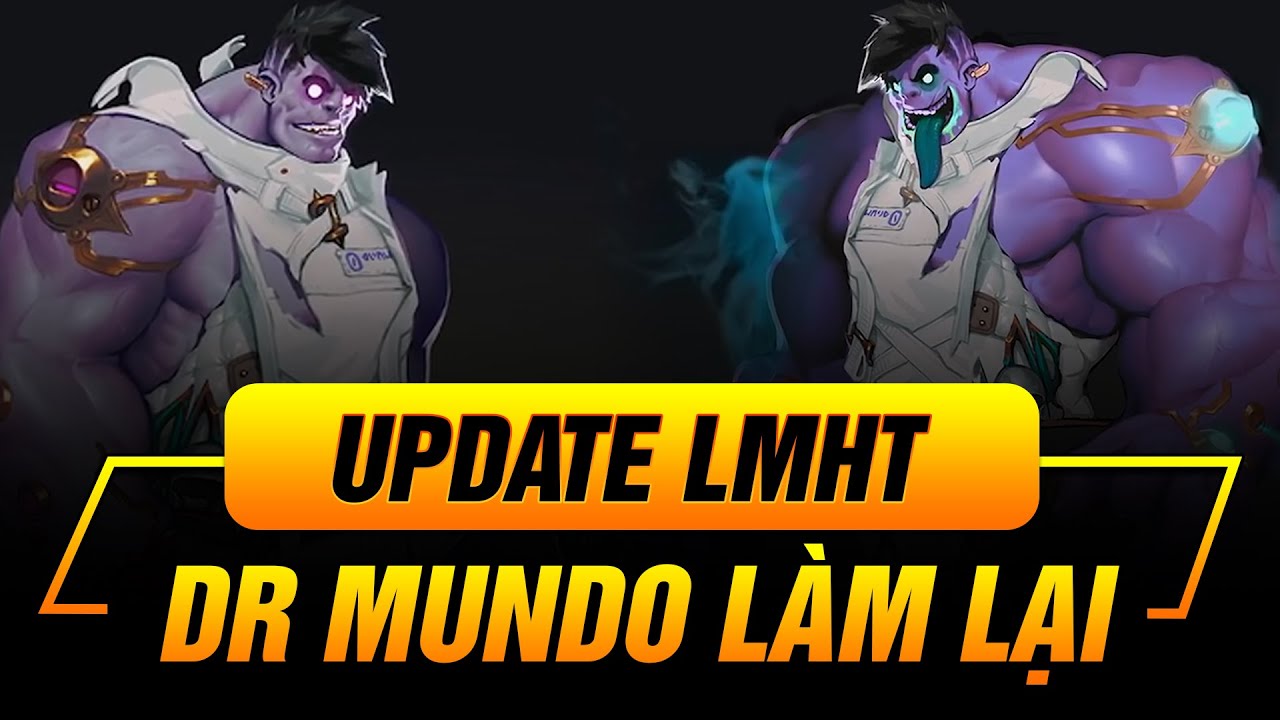 [UPDATE LMHT] HUNG THẦN DR.MUNDO 