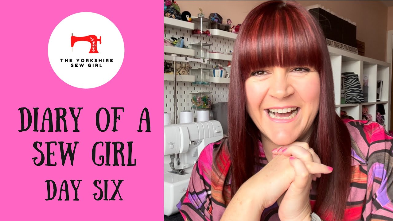 Diary Of A Sew Girl / Day Six