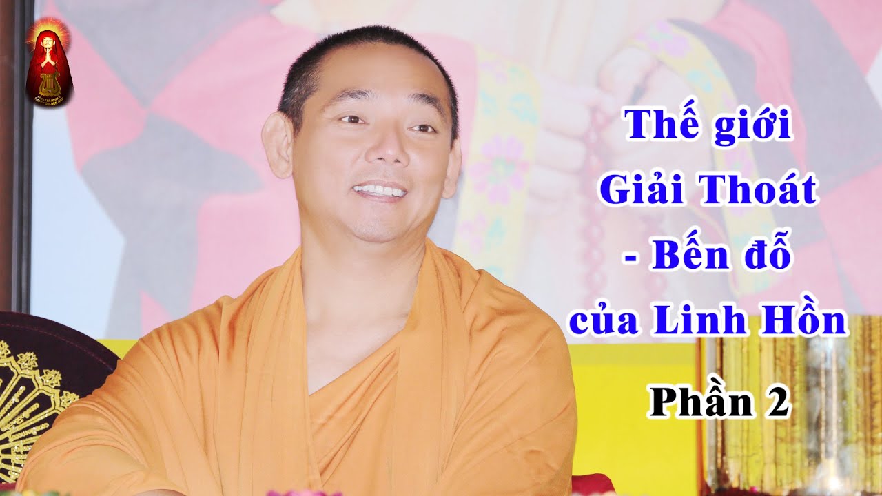 Thế Giới Giải Thoát - Bến Đỗ Của Linh Hồn - Phần 2