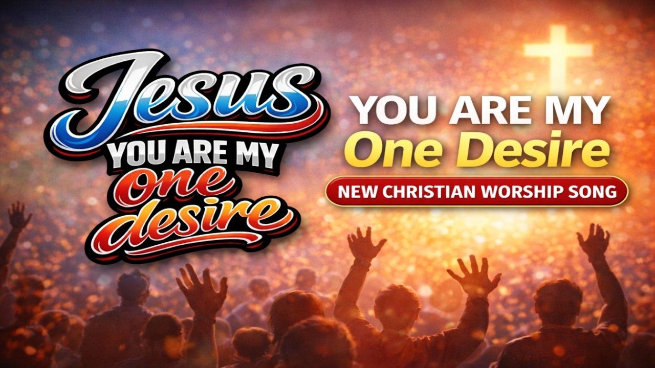 You Are My One Desire | New Christian Worship Song