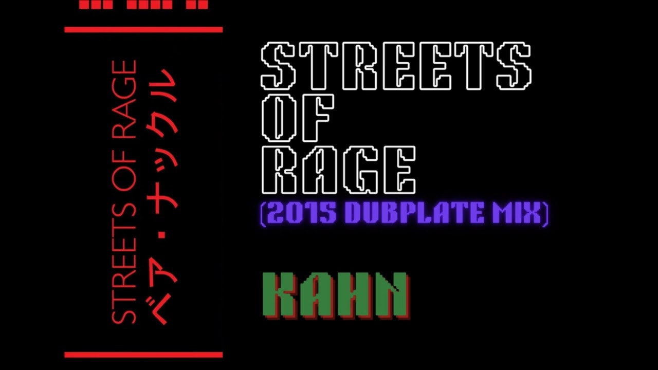 Kahn - Streets Of Rage (2015 Dubplate Mix)