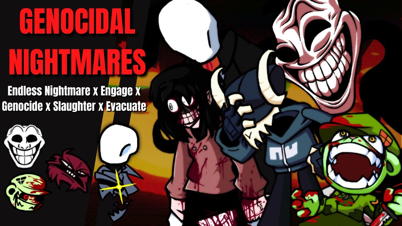 Genocidal Nightmares [ Endless Nightmare x Engage x Genocide x Slaughter x Evacuate ] FNF Mashup