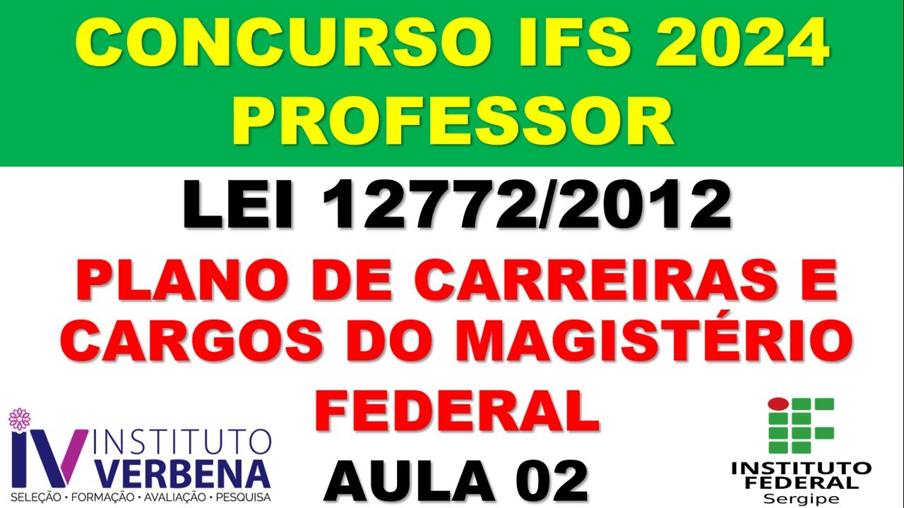 AULA 02 - LEI 12.772/2012- PLANO DE CARREIRAS E CARGOS DO MAGISTÉRIO FEDERAL - IFS PROFESSOR