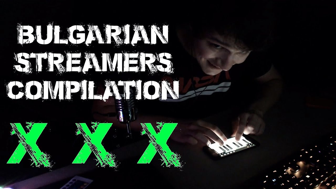 Bulgarian Streamers Compilation xXx (#30)
