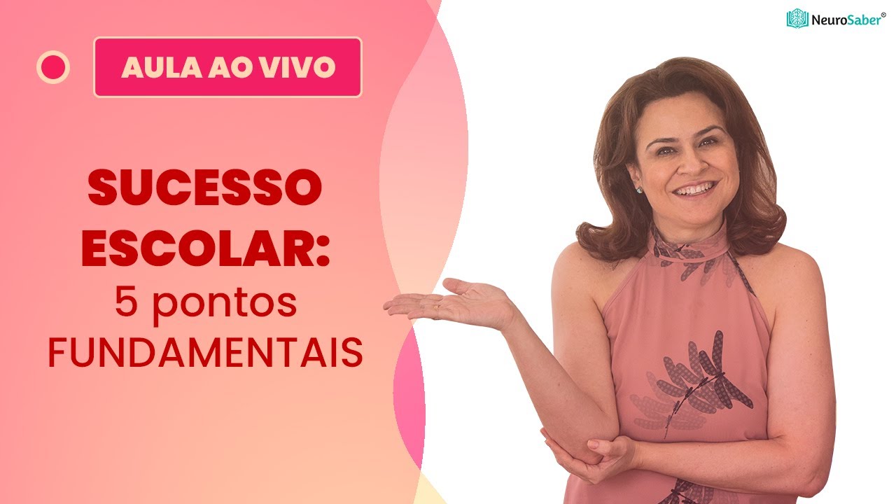 SUCESSO ESCOLAR: 5 pontos FUNDAMENTAIS | Lives NeuroSaber
