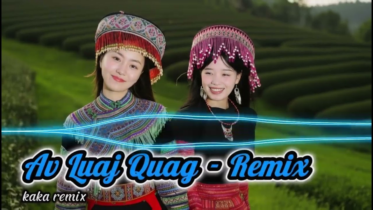 av luaj  quas remix EDM | nkauj kho siab remix | kaka remix