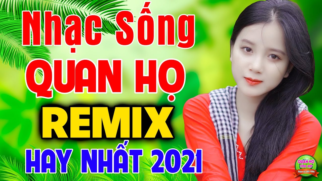 NHẠC SỐNG DÂN CA QUAN HỌ REMIX 2021 - LK Dân Ca Thôn Quê Quan Họ Bắc Ninh Mê Say Cả Làng