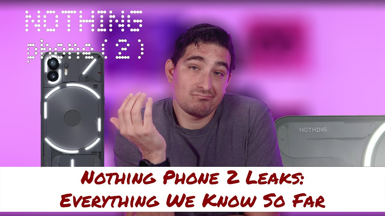 Nothing Phone 2 Leaks-Everything We Know So Far