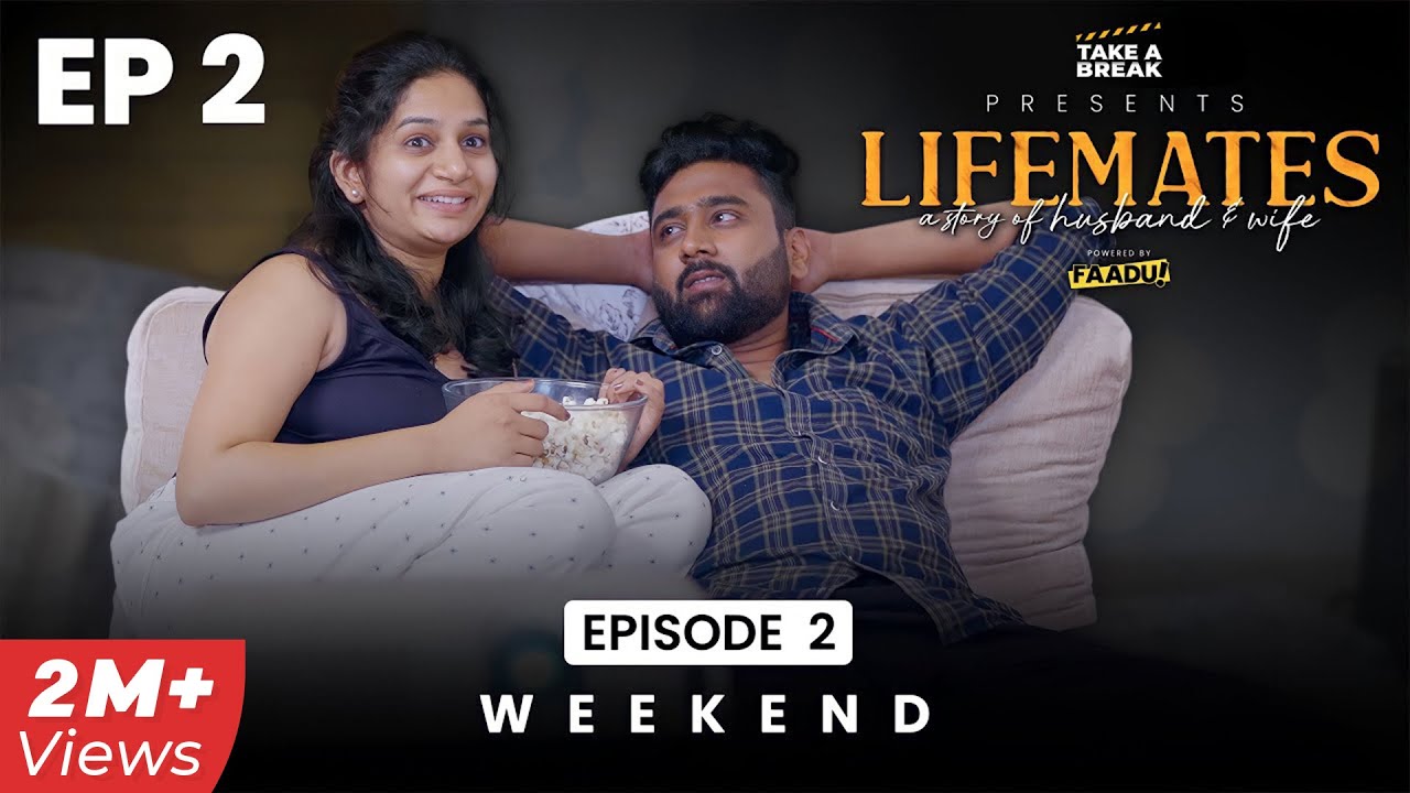 Lifemates - a story of Husband & Wife | Episode 2 - Weekend | Web Series | Take A Break