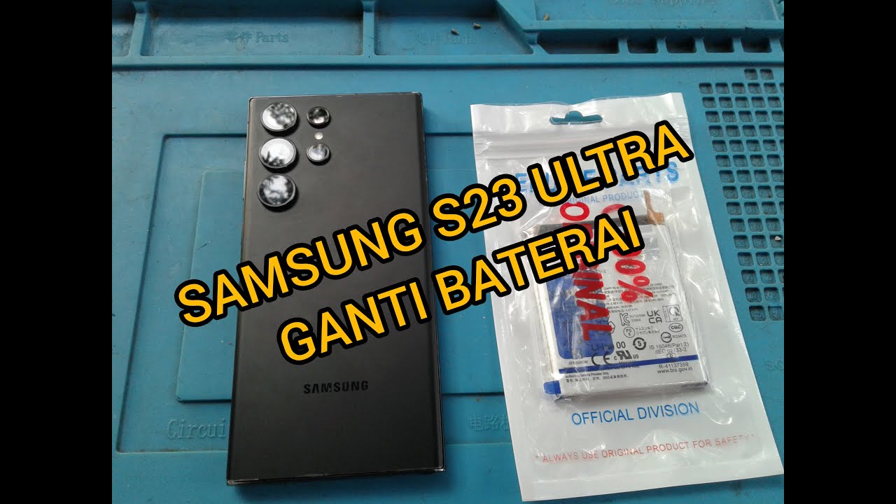 Cara pergantian baterai samsung S23 Ultra
