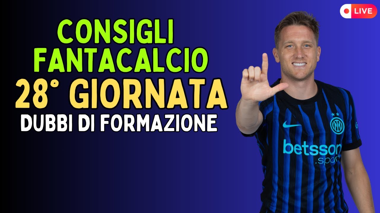 LIVE FANTACALCIO: DUBBI DI FORMAZIONE 28° GIORNATA