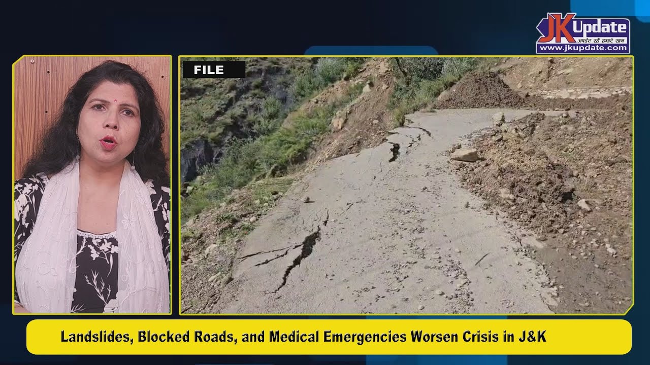 Landslides, Blocked Roads, and Medical Emergencies Worsen Crisis in J&K