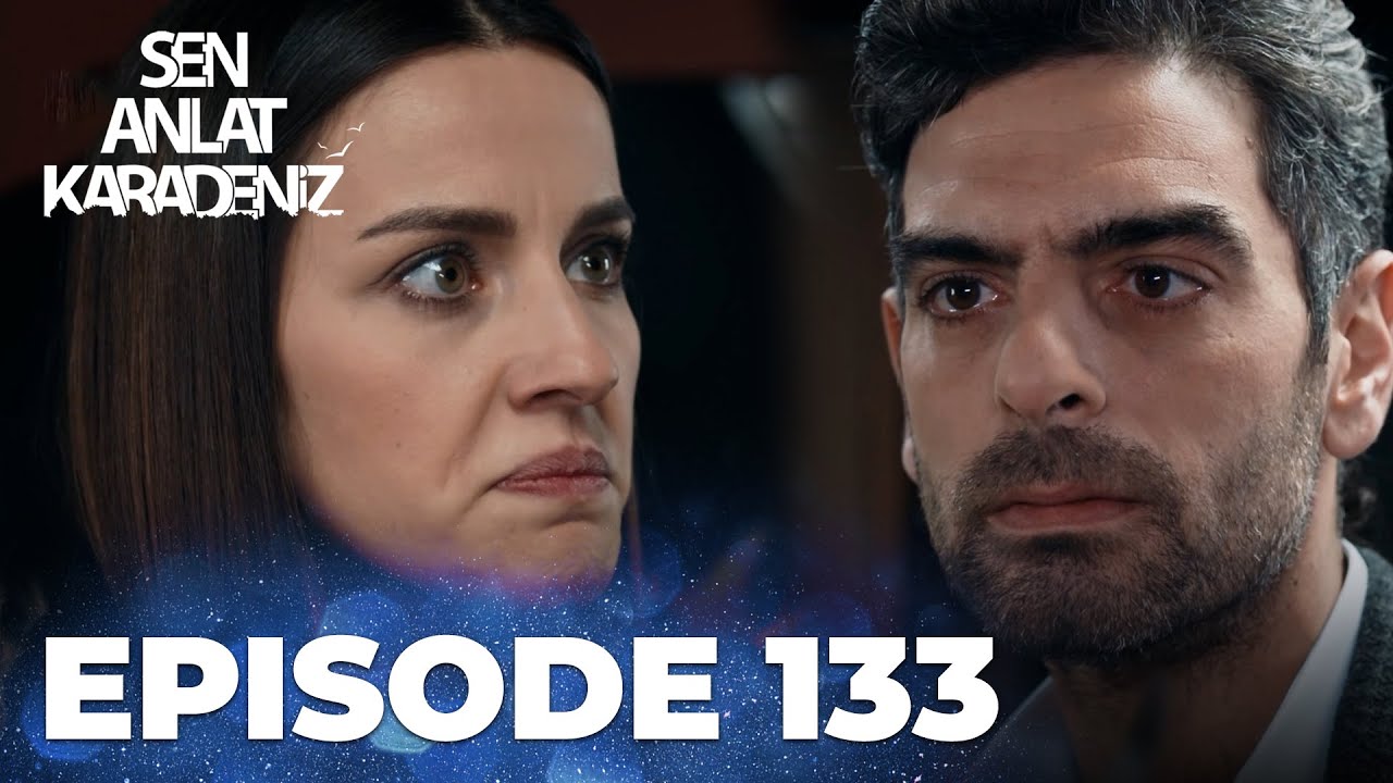 Sen Anlat Karadeniz | Lifeline - Episode 133